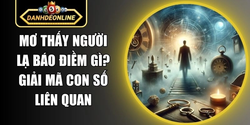 Mơ Thấy Người Lạ
